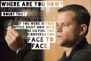 The Bourne Ultimatum (My favorite of the series.) Awesome quote ...
