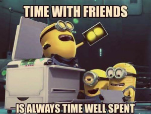 always, friends, friendship, minion, quote, time
