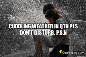 Cuddle Weather Tumblr Quotes Cuddling weather in qtn,pls