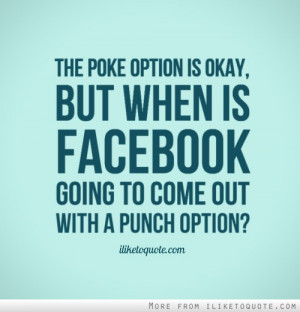 ... Poke Quotes http://www.iliketoquote.com/category/facebook-quotes