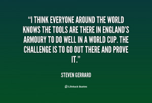 quote Steven Gerrard i think everyone around the world knows 108148
