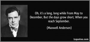 Oh, it's a long, long while From May to December, But the days grow ...