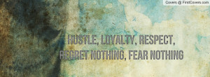 Hustle, Loyalty, Respect, Regret Nothing Profile Facebook Covers