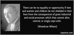 There can be no equality or opportunity if men and women and children ...