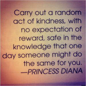 ... Diana, Kind Quotes, Diana Kind, Random Acts, Favorite Quotes, Princess