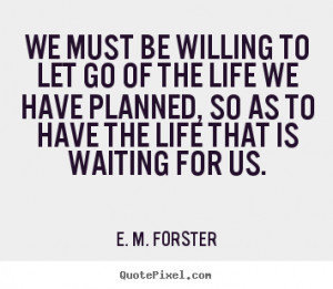 quotes about life by e m forster design your own quote