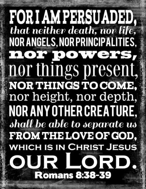 ... separate us from the Love of God. Romans 8:38-39 #bible #quotes #love