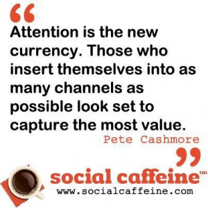Attention is the new currency. #SocialCaffeine #Quotes