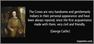The Crows are very handsome and gentlemanly Indians in their personal ...