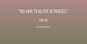File Name : quote-Sun-Tzu-you-have-to-believe-in-yourself-89945.png ...