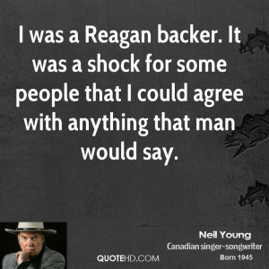 was a Reagan backer. It was a shock for some people that I could ...