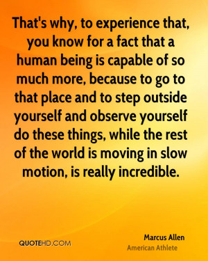 ... the rest of the world is moving in slow motion, is really incredible