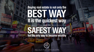 Buying real estate is not only the best way. It is the quickest way ...