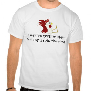 Funny Rooster Birthday Saying Tee Shirts