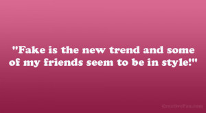 Fake Is the New Trend Quotes