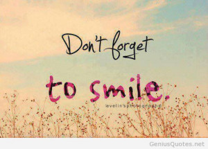 Dont forget to smile :)))