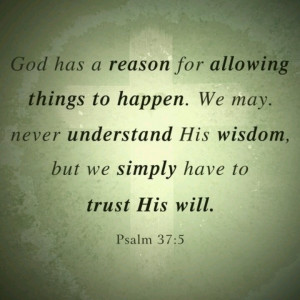 Things happen for a reason and I'm sure God knows why it happened that ...