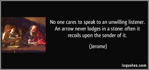 quote-no-one-cares-to-speak-to-an-unwilling-listener-an-arrow-never ...