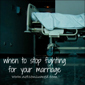 when to stop fighting for your marriage