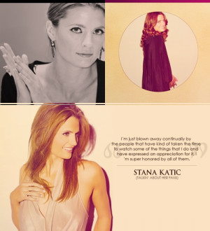 ... for it. I’m super honored by all of them.” — Stana Katic