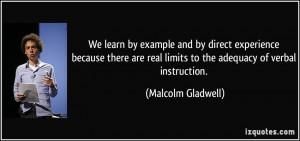 ... real limits to the adequacy of verbal instruction. - Malcolm Gladwell