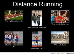 frabz-Distance-Running-What-my-friends-think-I-do-What-my-mom-thinks-I ...