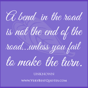 positive thinking quotes, A bend in the road is not the end of the ...