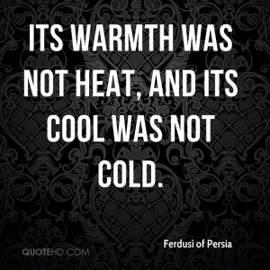 Its warmth was not heat, and its cool was not cold.