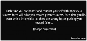 Each time you are honest and conduct yourself with honesty, a success ...