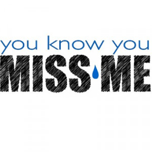 Search Results for: I Know You Miss Me