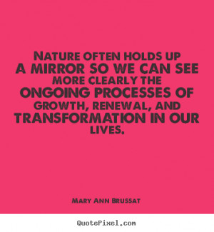 Nature often holds up a mirror so we can see more clearly the ongoing ...