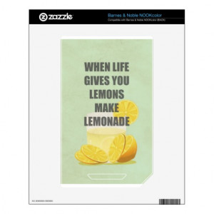 When life gives you lemons, make lemonade quotes NOOK color skins