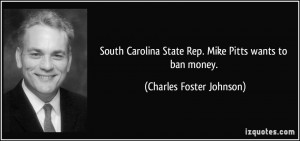 South Carolina State Rep. Mike Pitts wants to ban money. - Charles ...