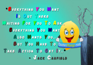 Everything You Want Is Out There Waiting For You To Ask