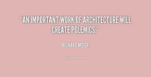 An important work of architecture will create polemics.”