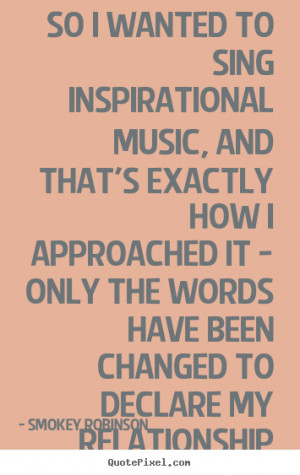 Quote about inspirational - So i wanted to sing inspirational music ...