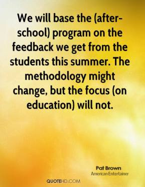 pat-brown-quote-we-will-base-the-after-school-program-on-the-feedback ...