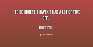 quote-Nancy-ODell-to-be-honest-i-havent-had-a-27558.png
