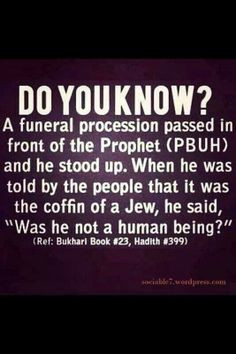 Prophet Muhammad (peace be upon him)'s respect for all human beings ...