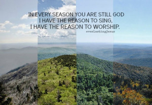 In every season you are still god i have the reason to sing, i have ...