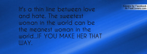 ... the meanest woman in the world...if you make her that way. , Pictures