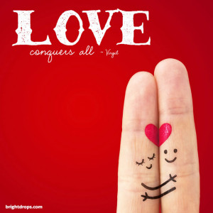 Love conquers all.” ~ Virgil | Tweet this