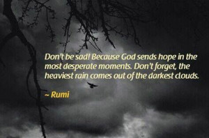 Don't be sad! Because God sends hope in the most desperate moments ...