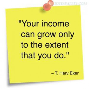 Your Income Can Grow Only To The Extent That You Do