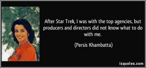 After Star Trek, I was with the top agencies, but producers and ...