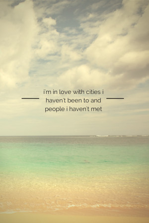 in love with cities i've never been wanderlust
