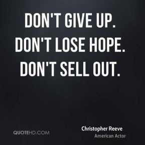 Don't give up. Don't lose hope. Don't sell out.