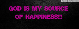 God is my Source of Happiness Profile Facebook Covers