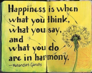 ... is when what you think, what you say, and what you do are in harmony