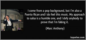 come from a pop background, but I'm also a Puerto Rican and I do ...
